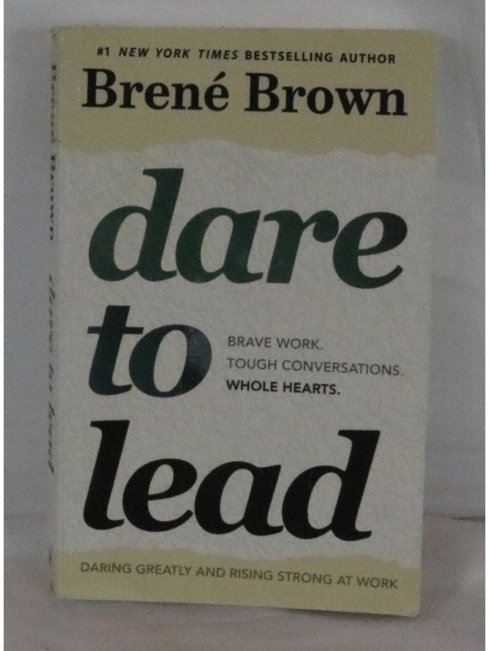 Dare to Lead Brave Work Tough Conversations Whole Hearts by Brené Brown